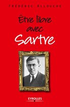 Vivre en philosophie - Etre libre avec Sartre
