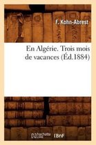 Histoire- En Algérie. Trois Mois de Vacances, (Éd.1884)