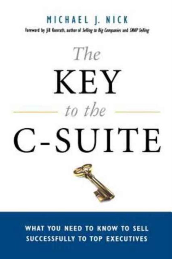 The Key to the CSuite What You Need to Know to Sell Successfully to Top Executives