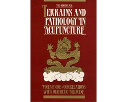 Terrains and Pathology in Acupuncture Volume 1 Correlations with Diathetic Medicine