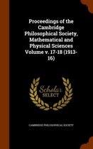 Proceedings of the Cambridge Philosophical Society, Mathematical and Physical Sciences Volume V. 17-18 (1913-16)