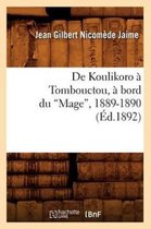 Histoire- de Koulikoro � Tombouctou, � Bord Du Mage, 1889-1890 (Ed.1892)