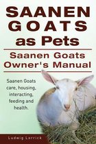 Saanen Goats as Pets. Saanen Goats Owners Manual. Saanen Goats Care, Housing, in