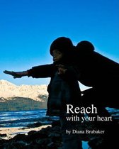 Reach with Your Heart