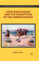 Palgrave Macmillan Transnational History Series - Cold War Rivalry and the Perception of the American West