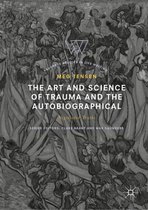 Palgrave Studies in Life Writing - The Art and Science of Trauma and the Autobiographical