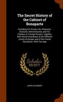 The Secret History of the Cabinet of Bonaparte