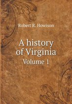 A history of Virginia Volume 1