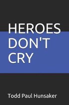 Heroes Don't Cry