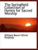 The Springfield Collection of Hymns for Sacred Worship