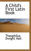 A Child's First Latin Book