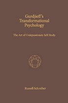Gurdjieff's Transformational Psychology The Art of Compassionate SelfStud The Art of Compassionate SelfStudy