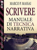Scuola di scrittura Scrivere narrativa - Scrivere - Manuale di tecnica narrativa