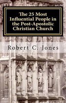 The 25 Most Influential People in the Post-Apostolic Christian Church