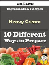 10 Ways to Use Heavy Cream (Recipe Book)