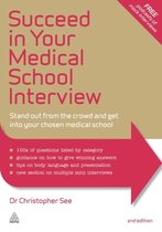 Succeed in Your Medical School Interview : Stand Out from the Crowd and Get into Your Chosen Medical School