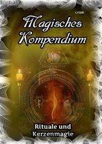 MAGISCHES KOMPENDIUM 16 - Magisches Kompendium - Rituale und Kerzenmagie