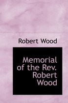 Memorial of the REV. Robert Wood