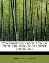 Contributions to the Study of the Behaviour of Lower Organisms
