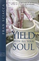 To Yield With All Your Soul