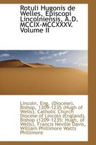 Rotuli Hugonis de Welles, Episcopi Lincolniensis, A.D. MCCIX-MCCXXXV. Volume II