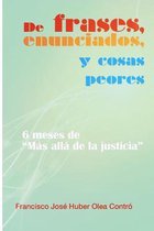 De frases, enunciados y cosas peores. 6 meses de  Mas alla de la justicia