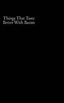 Things That Taste Better with Bacon