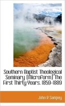 Southern Baptist Theological Seminary [Microform] the First Thirty Years. 1859-1889