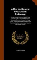 A New and General Biographical Dictionary;