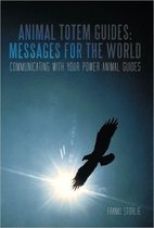 Animal Totem Guides-Messages For The World