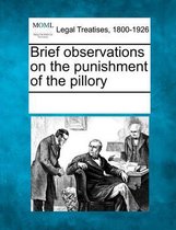 Brief Observations on the Punishment of the Pillory