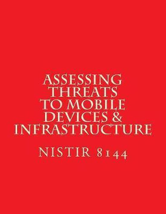 NISTIR 8144 Assessing Threats to Mobile Devices & Infrastruc ... - cover