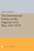 The International Politics of the Nigerian Civil War 1967-1970