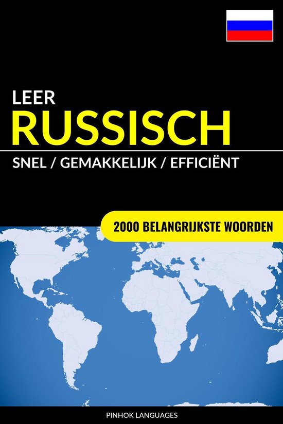Leer Russisch: Snel / Gemakkelijk / Efficiënt: 2000 Belangrijkste Woorden