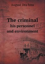 The Criminal His Personnel and Environment