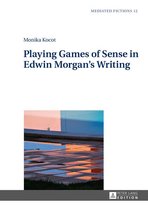 Mediated Fictions 12 - Playing Games of Sense in Edwin Morgan’s Writing