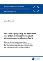 Europaeische Hochschulschriften Recht 5734 - Der Debt-Equity-Swap als Instrument der Unternehmenssanierung nach deutschem und englischem Recht