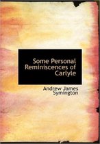 Some Personal Reminiscences of Carlyle