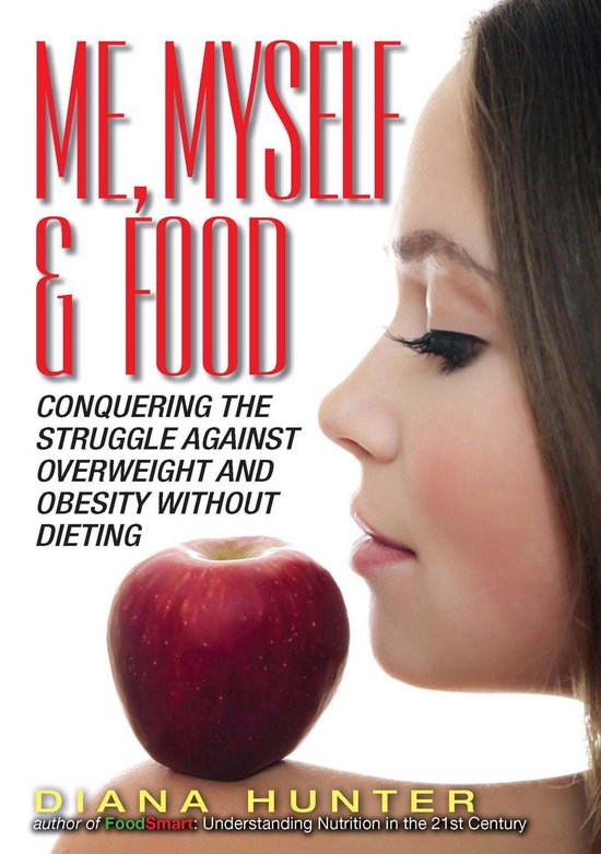 Me, Myself & Food: Conquering The Struggle Against Overweigh ... - cover