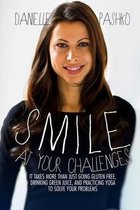 Smile at Your Challenges