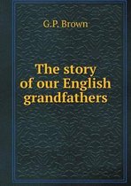 The story of our English grandfathers