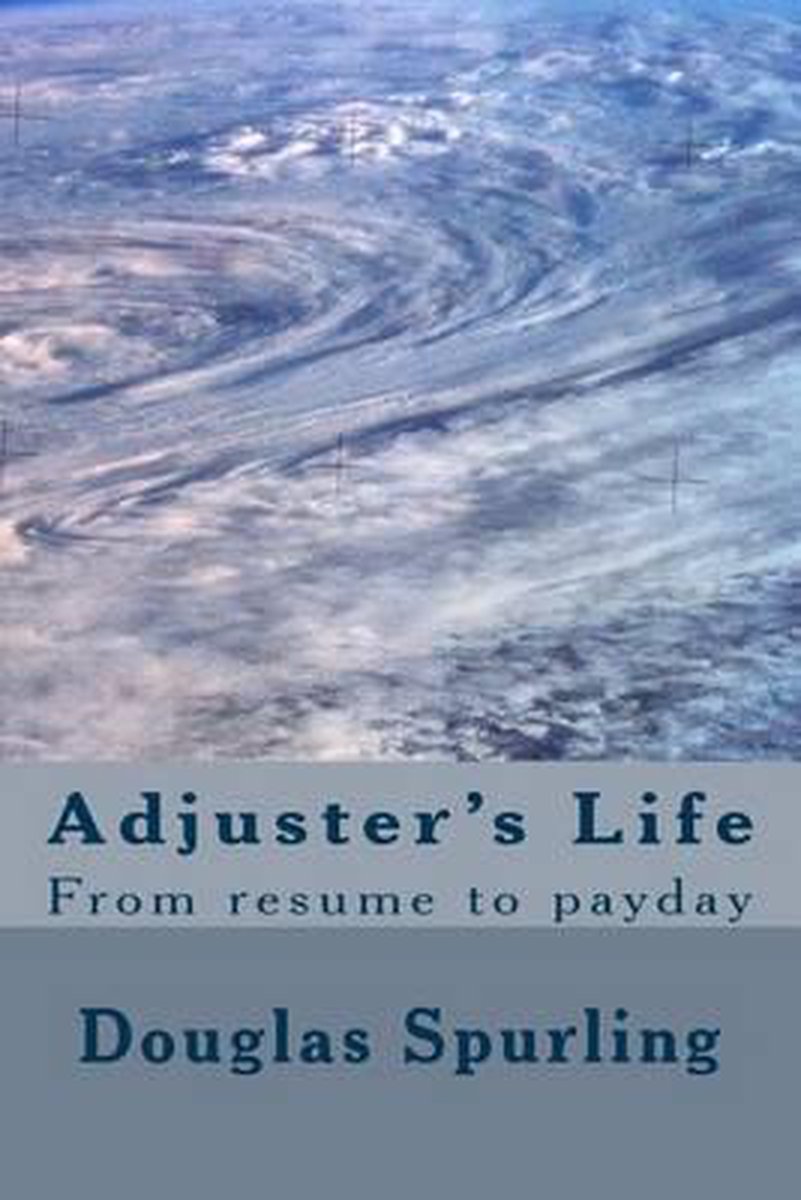 Adjuster's Life - Douglas Lee Spurling