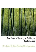 The Faith of Israel; A Guide for Confirmation