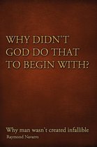 Why Didn't God Do That to Begin With?