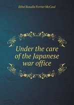 Under the Care of the Japanese War Office