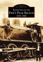 Railroads of the Pike's Peak Region