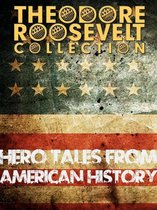 Theodore Roosevelt Collection - Hero Tales from American History