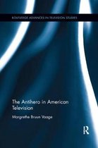 Routledge Advances in Television Studies-The Antihero in American Television