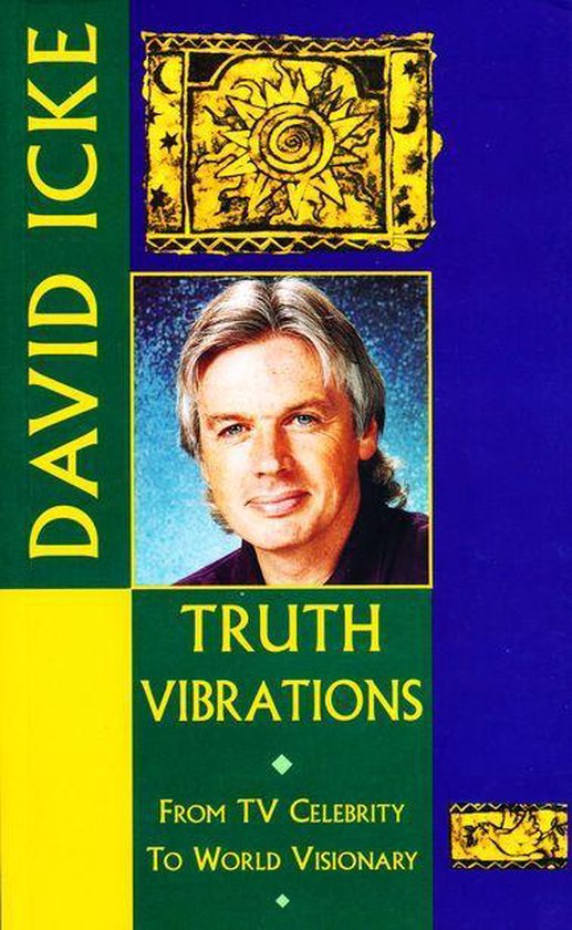 Truth Vibrations – David Icke's Journey from TV Celebrity to World