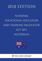 National Vocational Education and Training Regulator ACT 2011 (Australia) (2018 Edition)